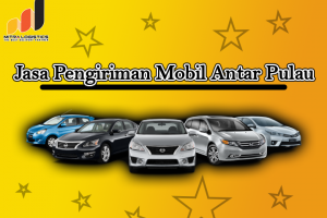 Jasa Pengiriman Mobil Aman-Terpercaya, Siap Kirim Antar Pulau