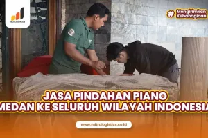 Jasa Pindahan Piano Medan ke Seluruh Wilayah Indonesia