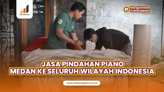 Jasa Pindahan Piano Medan ke Seluruh Wilayah Indonesia