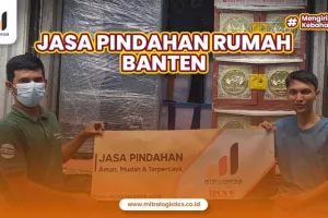 Jasa Pindahan Rumah Banten Murah dan Terpercaya