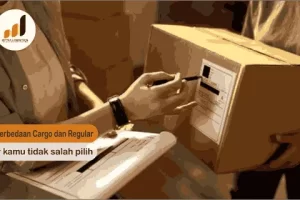 cek perbedaan cargo & regular agar kamu tidak keliru