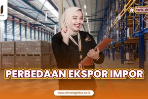 Perbedaan Ekspor dan Impor yang Wajib Diketahui