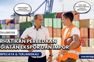 Perhatikan perbedaan kegiatan Ekspor dan Impor