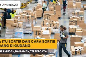 Definisi Sortir dan Cara Sortir Barang