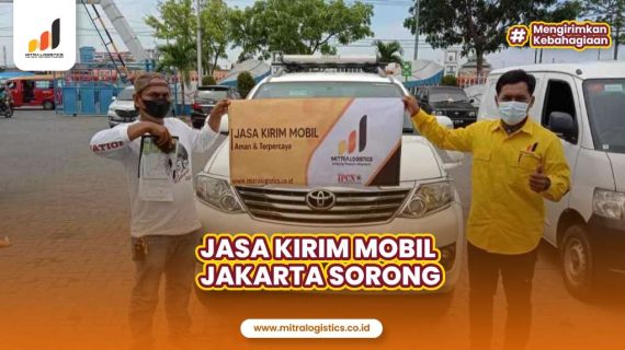 Jasa Kirim Mobil Jakarta Sorong Aman dan Terjangkau
