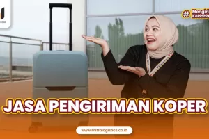 Jasa Pengiriman Koper yang Aman