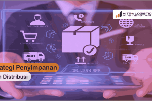 Strategi Penyimpanan dan Distribusi Logistik