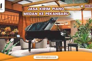 Jasa Kirim Piano Medan Pekanbaru