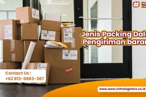 Jenis Packing dalam Pengiriman Barang