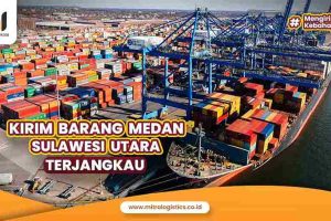 Kirim Barang Medan Sulawesi Utara Terjangkau