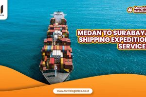 Medan to Surabaya Shipping Expedition Services