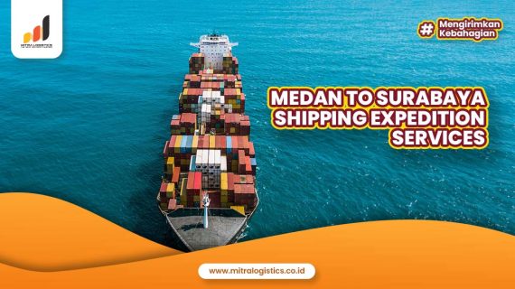 Medan to Surabaya Shipping Expedition Services