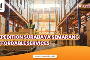 Expedition Surabaya Semarang Affordable Services