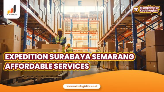Expedition Surabaya Semarang Affordable Services