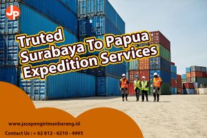 Trusted Surabaya to Papua expedition services