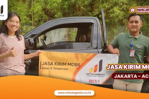 Kirim Mobil Jakarta Aceh Tarif Terjangkau