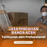 Jasa Pindahan Banda Aceh Termurah dan Professional