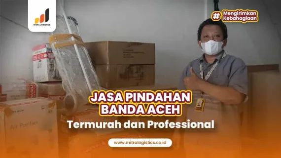 Jasa Pindahan Banda Aceh Termurah dan Professional