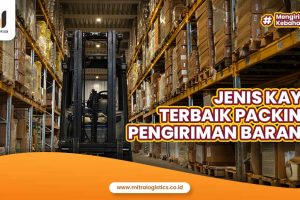 Gambar Jenis Kayu Terbaik untuk Packing Pengiriman Barang