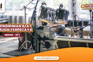 Jasa Kirim Alat Musik Medan NTT Terpercaya