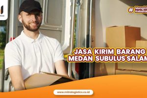 Ekspedisi Kirim Barang Medan Subulussalam