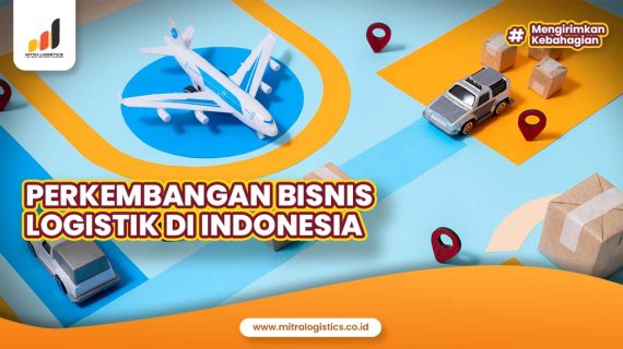 Sejarah Perkembangan Bisnis Logistik di Indonesia