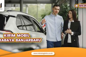 Kirim Mobil Surabaya Banjarbaru