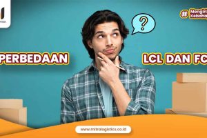 LCL dan FCL, Kenali Perbedaannya!