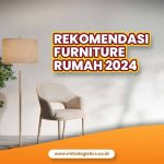 Rekomendasi Furniture Rumah 2024 yang Bisa Dibeli