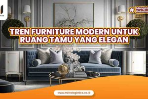 Tren Furniture Modern untuk Ruang Tamu yang Elegan