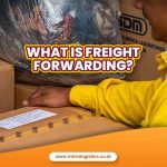 Freight Forwarding: Definition, Benefits and Technique