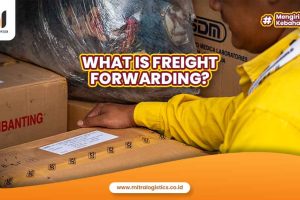 Freight Forwarding: Definition, Benefits and Technique