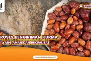 Proses Pengiriman Kurma yang Aman dan Berkualitas