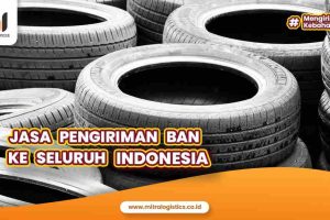 Jasa Pengiriman Ban di Seluruh Indonesia