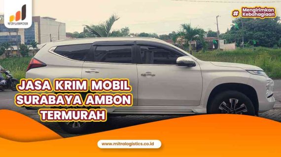 Jasa Kirim Mobil Surabaya Ambon Termurah