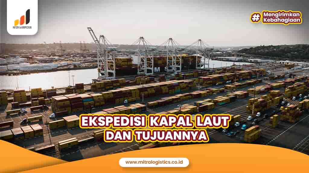 Ekspedisi Kapal Laut Dan Tujuannya Mitralogistics