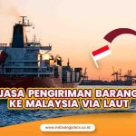 Jasa Pengiriman Barang ke Malaysia via Laut