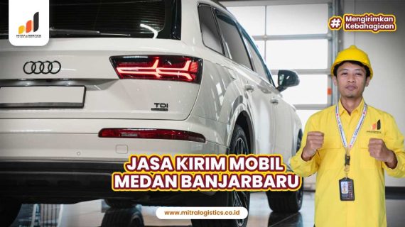 Jasa Kirim Mobil Medan Banjarbaru Terpercaya