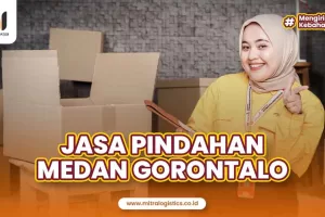 Jasa Pindahan Medan Gorontalo Aman dan Mudah