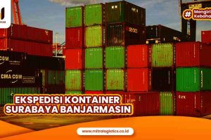 Ekspedisi Container Surabaya Banjarmasin Murah