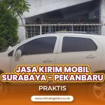 Kirim Mobil Surabaya Pekanbaru Praktis