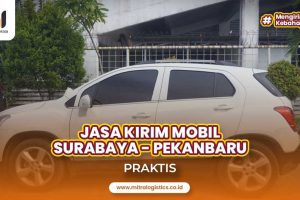 Kirim Mobil Surabaya Pekanbaru Praktis