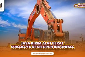 Jasa Kirim Alat Berat Surabaya ke Seluruh Indonesia