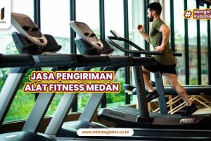 Jasa Pengiriman Alat Fitness Medan