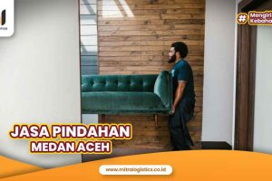 Jasa Pindahan Medan Aceh