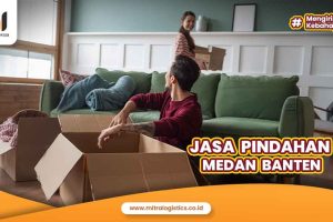 Jasa Pindahan Medan Banten Terpercaya
