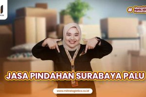 Jasa Pindahan Surabaya Palu Termurah