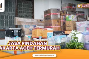 Jasa Pindahan Jakarta Aceh Termurah