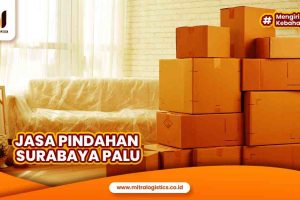 Jasa Pindahan Surabaya Palu Termurah