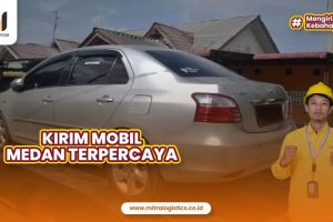 Kirim Mobil Medan Terpercaya